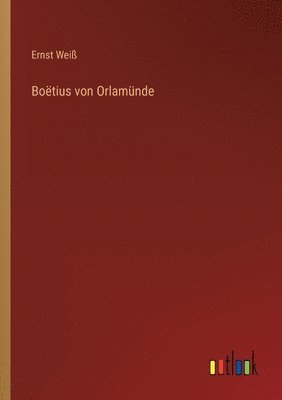 Ernst Weiß - Boëtius von Orlamünde, Häftad