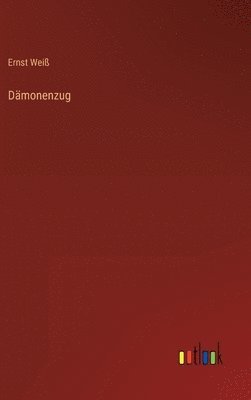 Ernst Weiß - Dämonenzug, Inbunden
