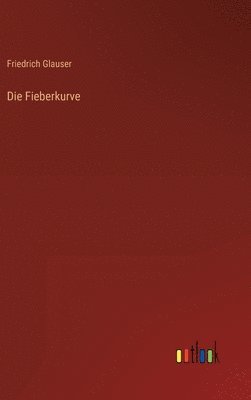 Friedrich Glauser - Fieberkurve, Inbunden