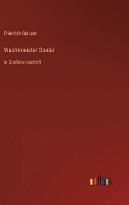 Friedrich Glauser - Wachtmeister Studer, Inbunden