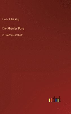 Levin Schücking - Rheider Burg, Inbunden