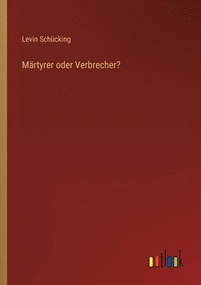 Levin Schücking - Märtyrer oder Verbrecher?, Häftad