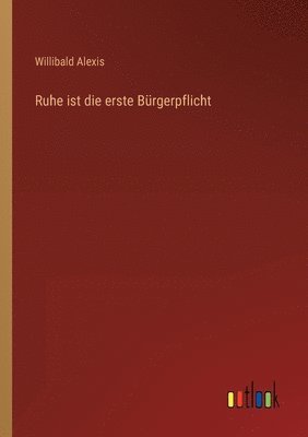 Willibald Alexis - Ruhe ist die erste Bürgerpflicht, Häftad