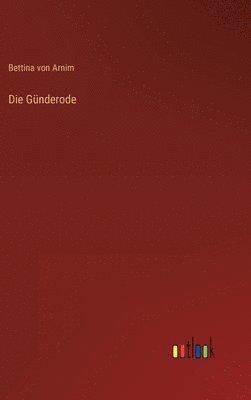 Bettina Von Arnim - Günderode, Inbunden