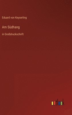 Eduard Graf Von Keyserling - Am Südhang, Inbunden