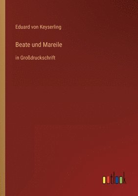Eduard Graf Von Keyserling - Beate und Mareile, Häftad