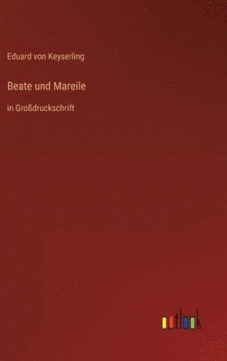 Eduard Graf Von Keyserling - Beate und Mareile, Inbunden