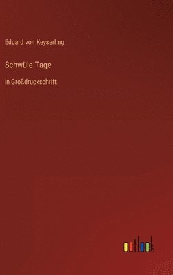 Eduard Graf Von Keyserling - Schwüle Tage, Inbunden