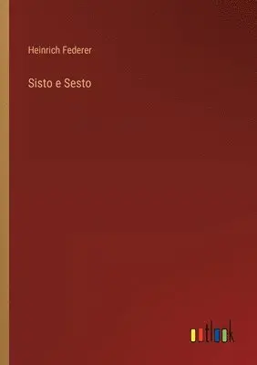 Heinrich Federer - Sisto e Sesto, Häftad. Tillgänglighet: Lägg i varukorg
