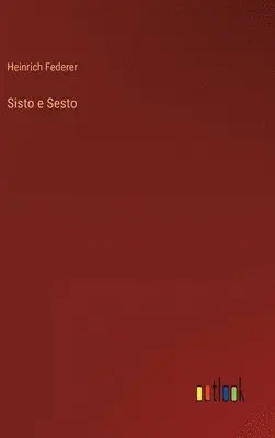 Heinrich Federer - Sisto e Sesto, Inbunden. Tillgänglighet: Lägg i varukorg
