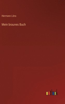 Hermann Löns - Mein braunes Buch, Inbunden