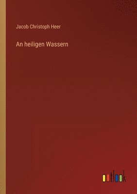 Jakob Christoph Heer - heiligen Wassern, Häftad