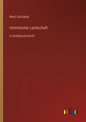 René Schickele - Himmlische Landschaft, Häftad