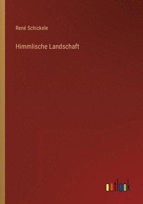René Schickele - Himmlische Landschaft, Häftad
