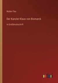 Der Kanzler Klaus von Bismarck