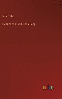 Gustav Falke - Kinder aus Ohlsens Gang, Inbunden. Tillgänglighet: Lägg i varukorg