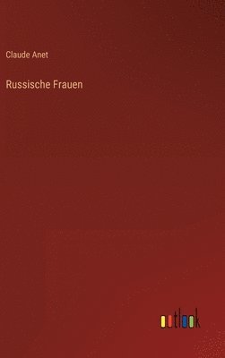 Claude Anet - Russische Frauen, Inbunden
