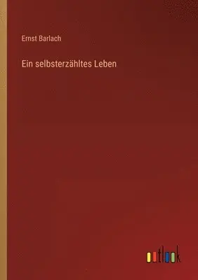 Ernst Barlach - selbsterzähltes Leben, Häftad. Tillgänglighet: Lägg i varukorg