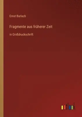 Ernst Barlach - Fragmente aus früherer Zeit, Häftad. Tillgänglighet: Lägg i varukorg