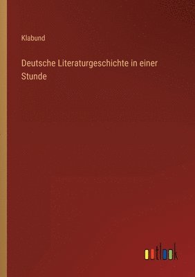 Klabund - Deutsche Literaturgeschichte in einer Stunde, Häftad
