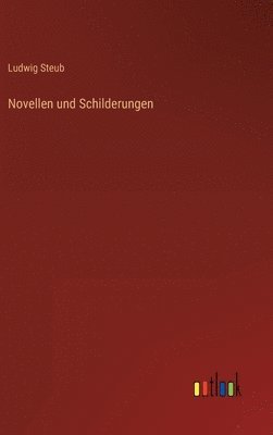 Ludwig Steub - Novellen und Schilderungen, Inbunden