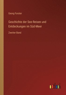 Geschichte der See-Reisen und Entdeckungen im Süd-Meer