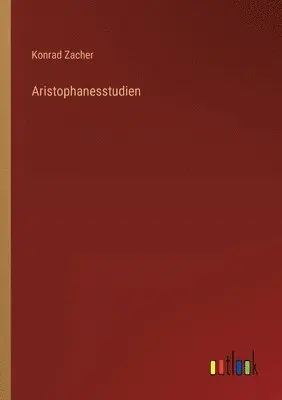 Konrad Zacher - Aristophanesstudien, Häftad. Tillgänglighet: Lägg i varukorg