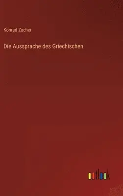 Konrad Zacher - Aussprache des Griechischen, Inbunden. Tillgänglighet: Lägg i varukorg