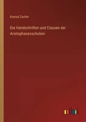 Konrad Zacher - Handschriften und Classen der Aristophanesscholien, Häftad. Tillgänglighet: Lägg i varukorg