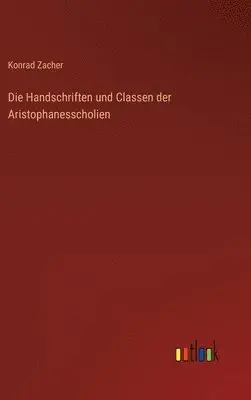 Konrad Zacher - Handschriften und Classen der Aristophanesscholien, Inbunden. Tillgänglighet: Lägg i varukorg
