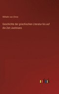 Geschichte der griechischen Literatur bis auf die Zeit Justinians