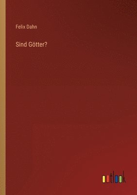 Felix Dahn - Sind Götter?, Häftad