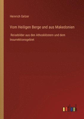 Heinrich Gelzer - Vom Heiligen Berge und aus Makedonien, Häftad