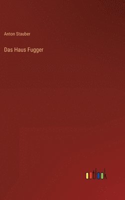 Anton Stauber - Haus Fugger, Inbunden. Tillgänglighet: Lägg i varukorg