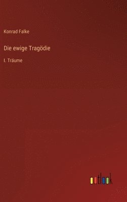 Konrad Falke - ewige Tragödie, Inbunden