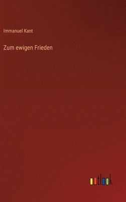 Immanuel Kant - Zum ewigen Frieden, Inbunden