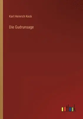 Karl Heinrich Keck - Gudrunsage, Häftad. Tillgänglighet: Lägg i varukorg