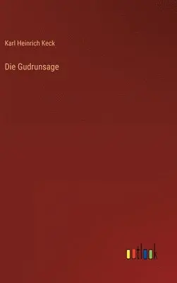 Karl Heinrich Keck - Gudrunsage, Inbunden. Tillgänglighet: Lägg i varukorg