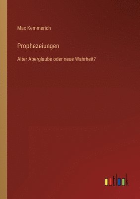 Max Kemmerich - Prophezeiungen, Häftad