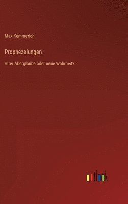 Max Kemmerich - Prophezeiungen, Inbunden
