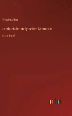 Wilhelm Killing - Lehrbuch der analytischen Geometrie, Inbunden. Tillgänglighet: Lägg i varukorg