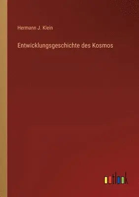 Hermann J Klein - Entwicklungsgeschichte des Kosmos, Häftad. Tillgänglighet: Lägg i varukorg
