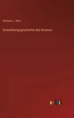 Hermann J Klein - Entwicklungsgeschichte des Kosmos, Inbunden. Tillgänglighet: Lägg i varukorg