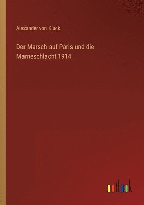 Alexander Von Kluck - Marsch auf Paris und die Marneschlacht 1914, Häftad. Tillgänglighet: Lägg i varukorg