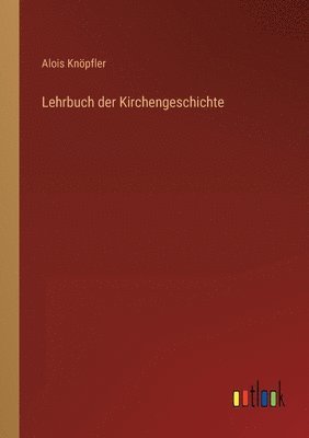 Alois Knöpfler - Lehrbuch der Kirchengeschichte, Häftad. Tillgänglighet: Lägg i varukorg