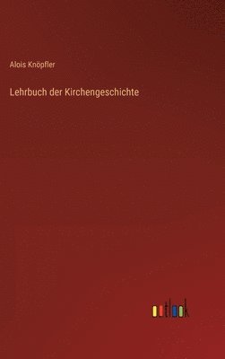 Alois Knöpfler - Lehrbuch der Kirchengeschichte, Inbunden. Tillgänglighet: Lägg i varukorg
