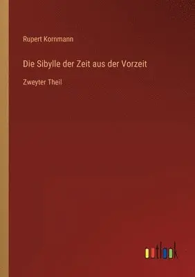 Rupert Kornmann - Sibylle der Zeit aus der Vorzeit, Häftad. Tillgänglighet: Lägg i varukorg