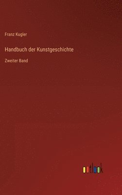 Franz Kugler - Handbuch der Kunstgeschichte, Inbunden