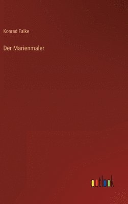 Konrad Falke - Marienmaler, Inbunden