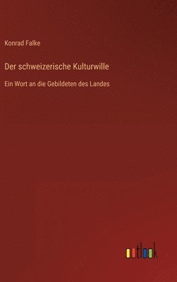 Konrad Falke - schweizerische Kulturwille, Inbunden